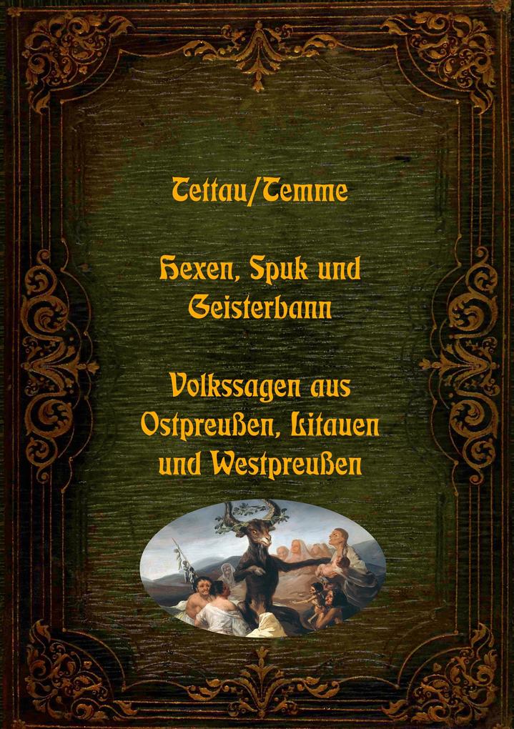 Hexen Spuk und Geisterbann - Volkssagen aus Ostpreußen Litauen und Westpreußen