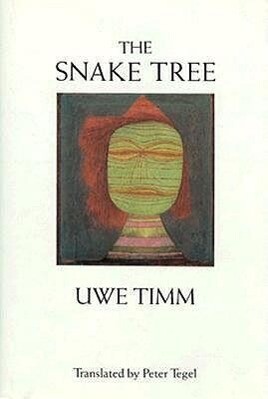 The Snake Tree: Novel - Uwe Timm
