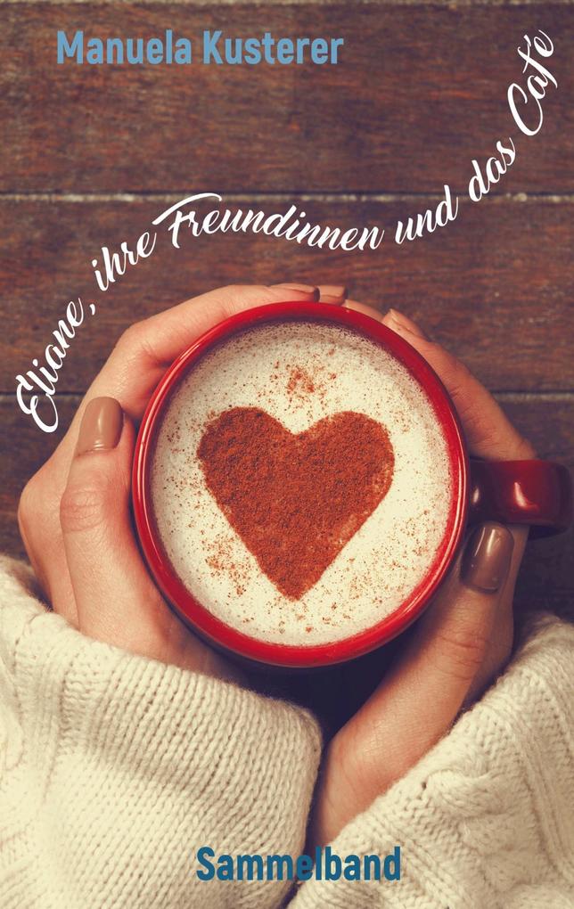 Eliane ihre Freundinnen und das Café
