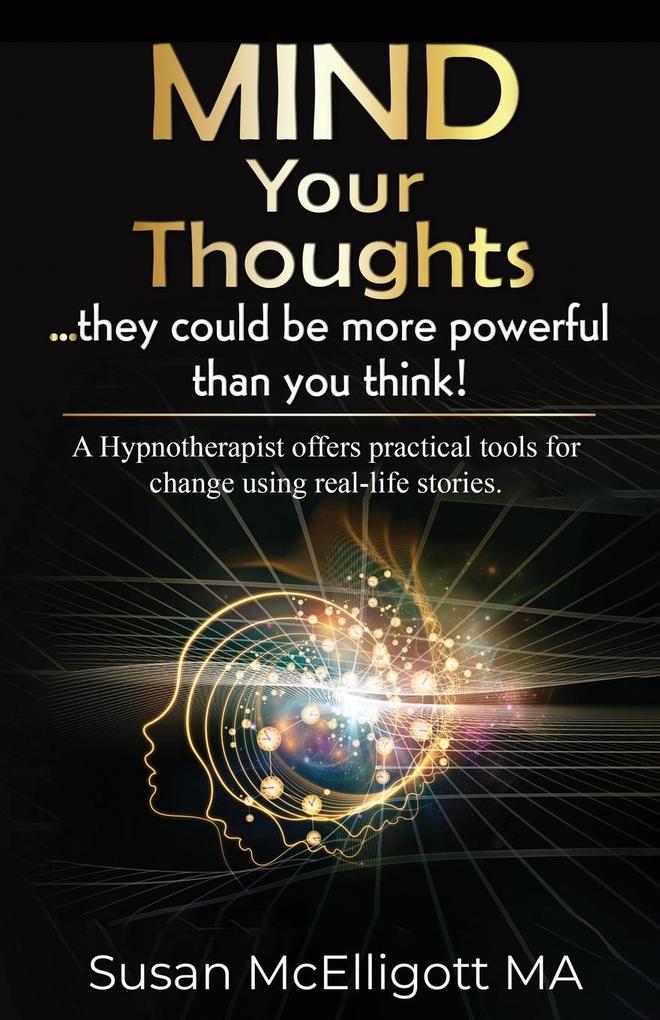 Mind Your Thoughts....they could be more powerful than you think!