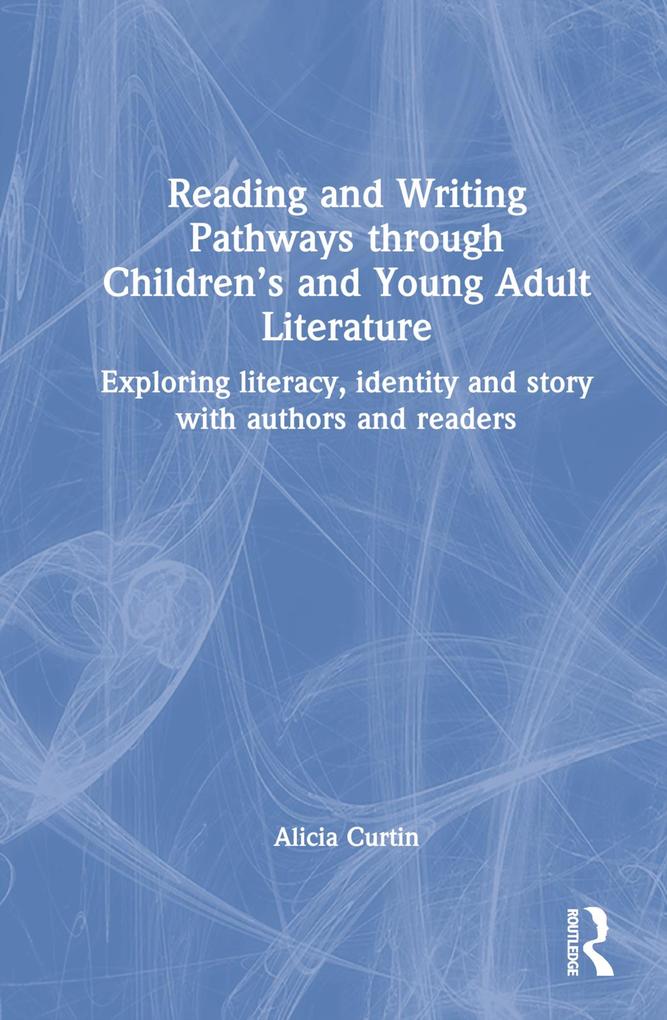 Reading and Writing Pathways through Children‘s and Young Adult Literature