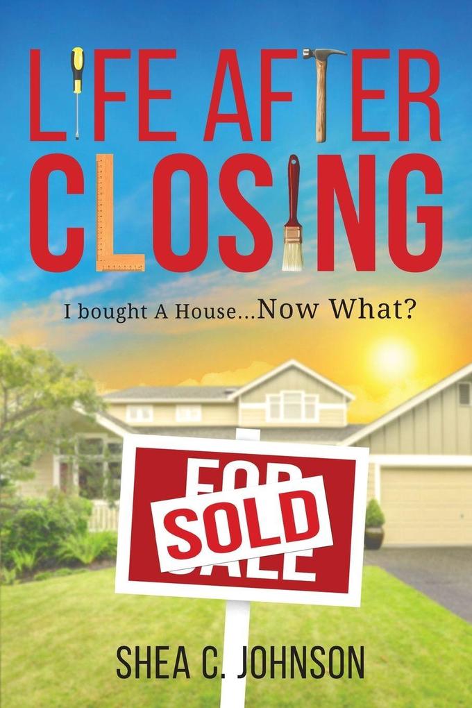 LIFE AFTER CLOSING