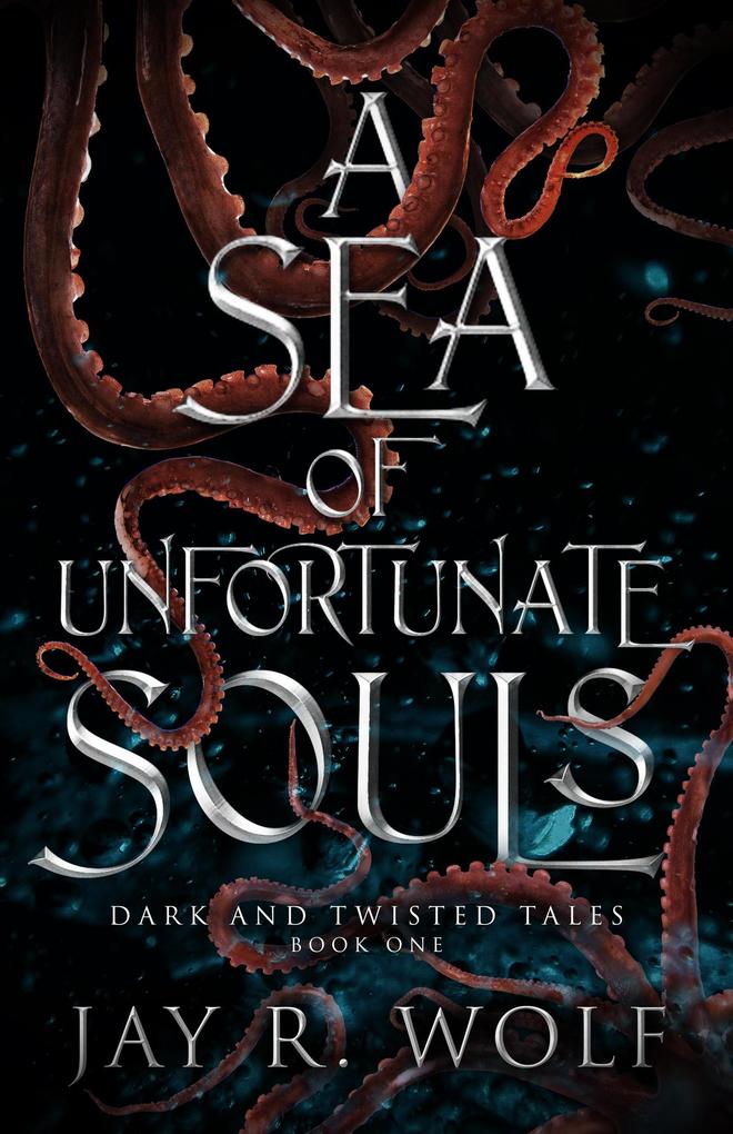 A Sea of Unfortunate Souls (Dark and Twisted Tales #1)