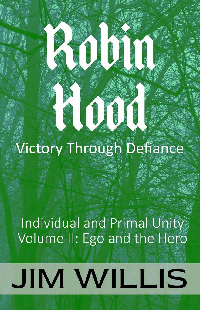 Robin Hood: Victory Through Defiance (Individuality and Primal Unity: Ego's Struggle for Dominance in Today's World #2)