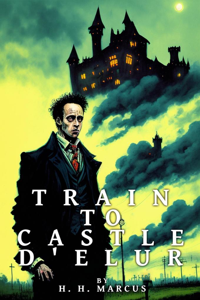Train To Castle D‘Elur (The Franz Fichte Tales #4)