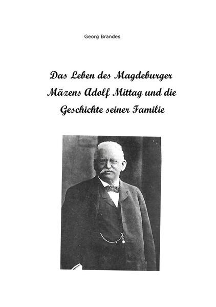 Image of Das Leben des Magdeburger Mäzens Adolf Mittag und die Geschichte seiner Familie