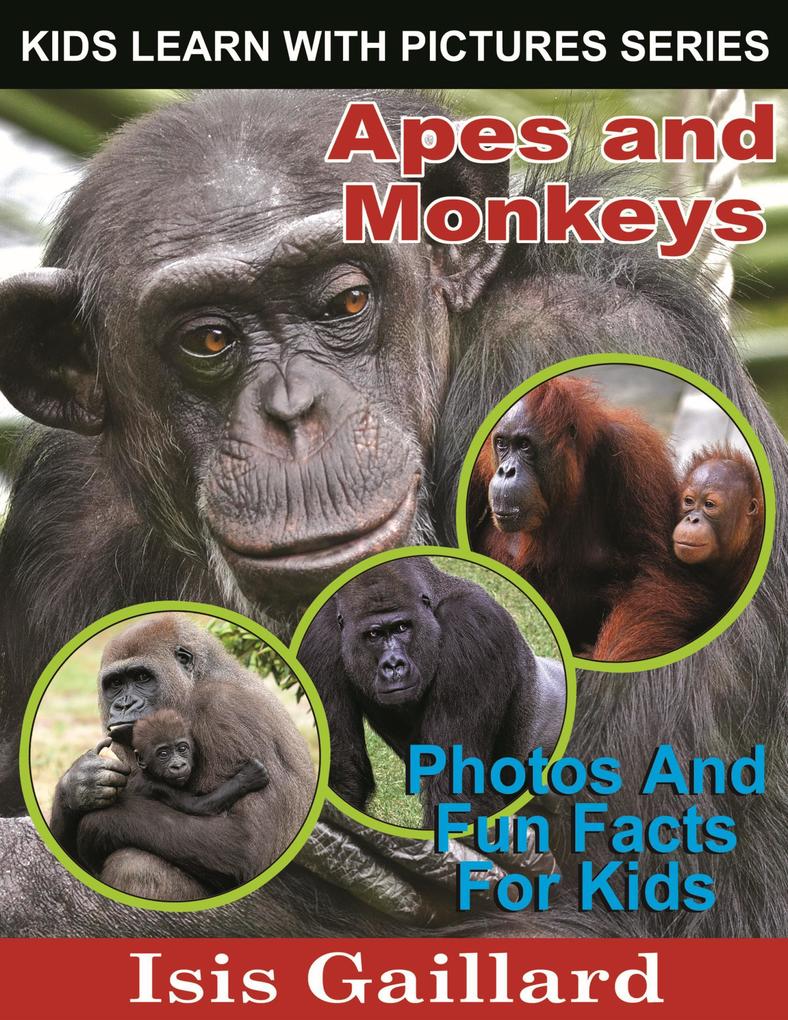 Apes and Monkeys Photos and Fun Facts for Kids (Kids Learn With Pictures #31)