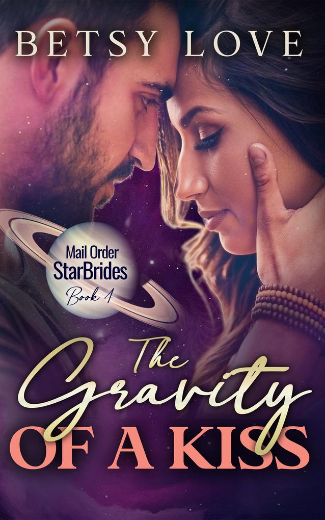 The Gravity of a Kiss (Mail Order StarBrides)