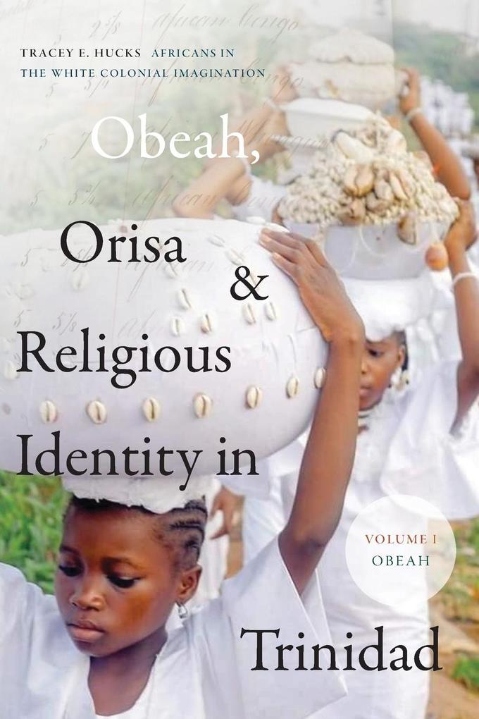 Obeah Orisa and Religious Identity in Trinidad Volume I Obeah