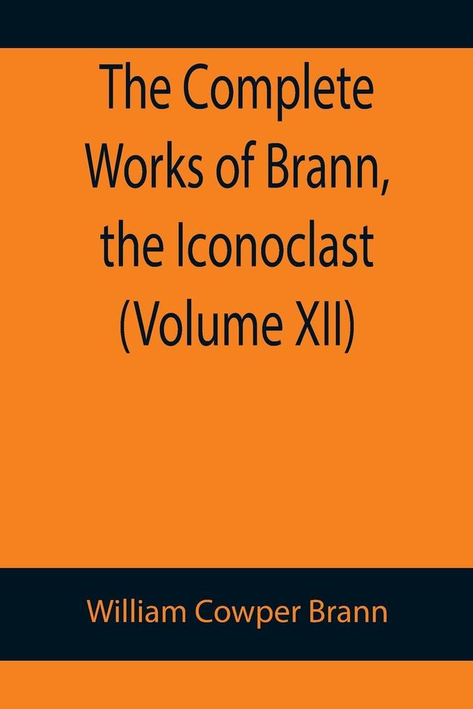 The Complete Works of Brann the Iconoclast (Volume XII)
