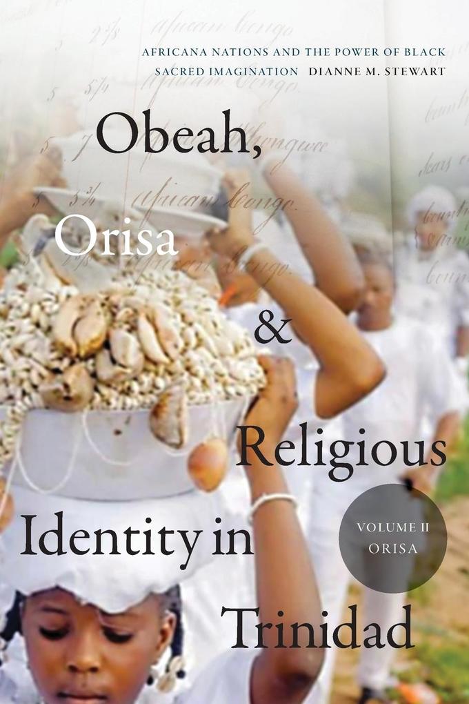 Obeah Orisa and Religious Identity in Trinidad Volume II Orisa