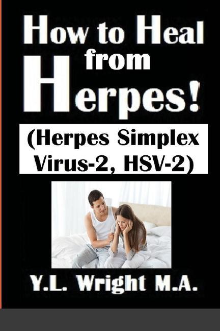 How to Heal from Herpes! (Herpes Simplex Virus-2 HSV-2)