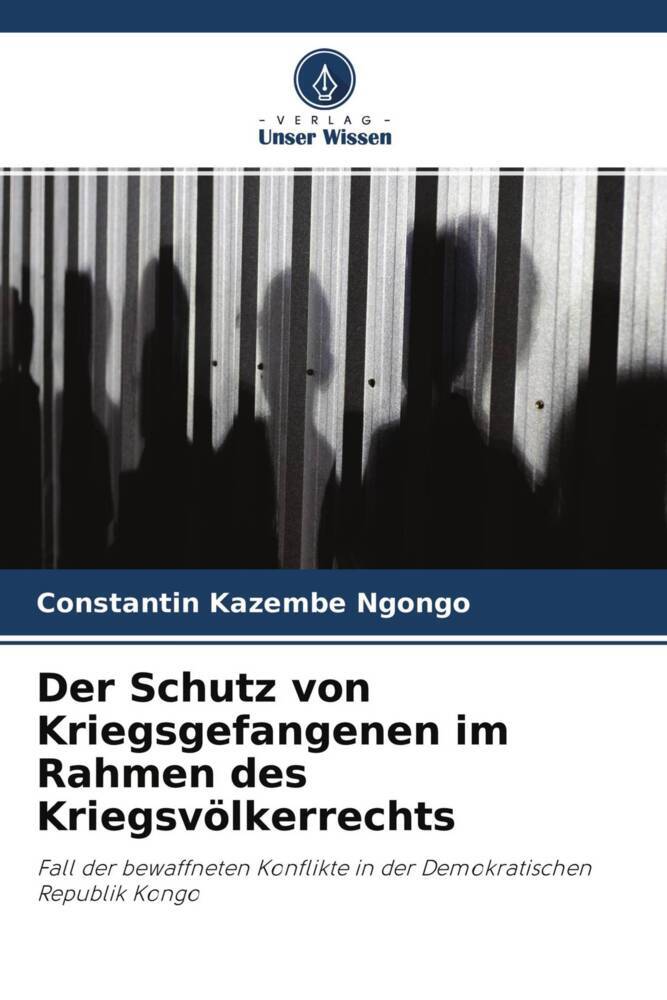 Der Schutz von Kriegsgefangenen im Rahmen des Kriegsvölkerrechts
