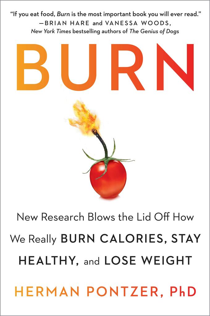 Burn: New Research Blows the Lid Off How We Really Burn Calories Stay Healthy and Lose Weight