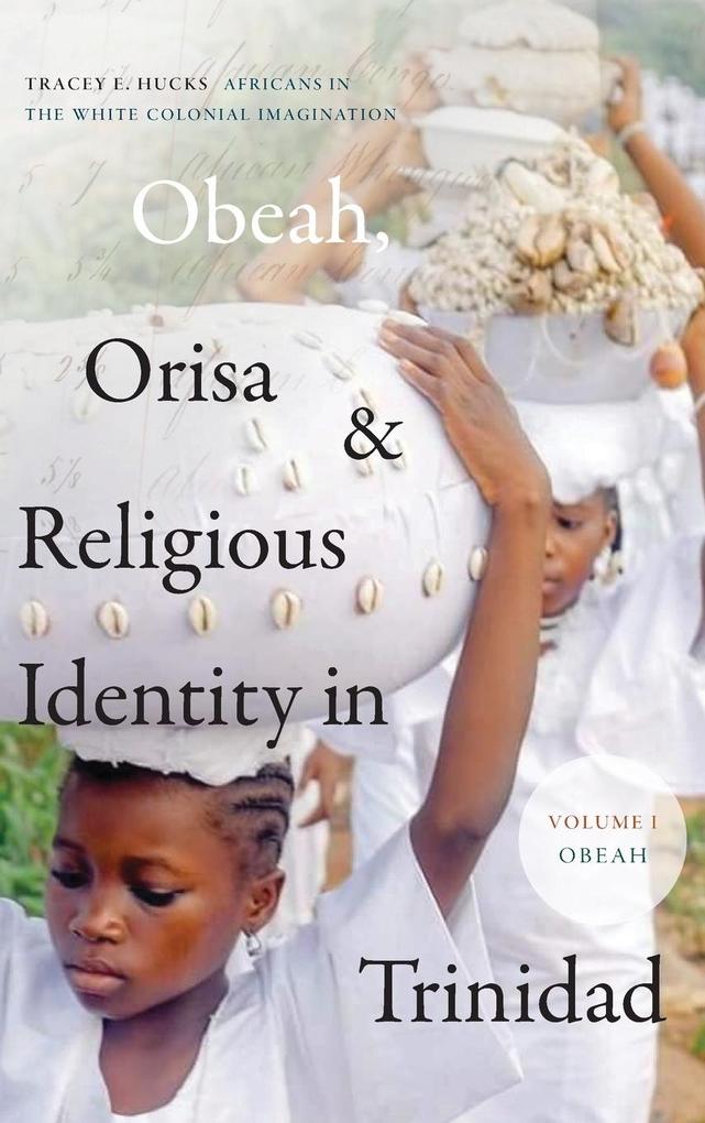 Obeah Orisa and Religious Identity in Trinidad Volume I Obeah