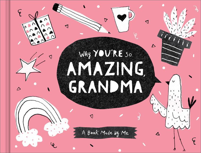 Why You‘re So Amazing Grandma: A Fun Fill-In Book for Kids to Complete for Their Grandma