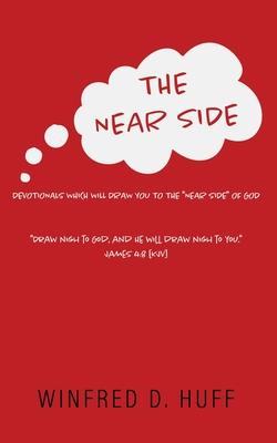 The Near Side: Devotionals Which Will Draw You to the Near Side of God