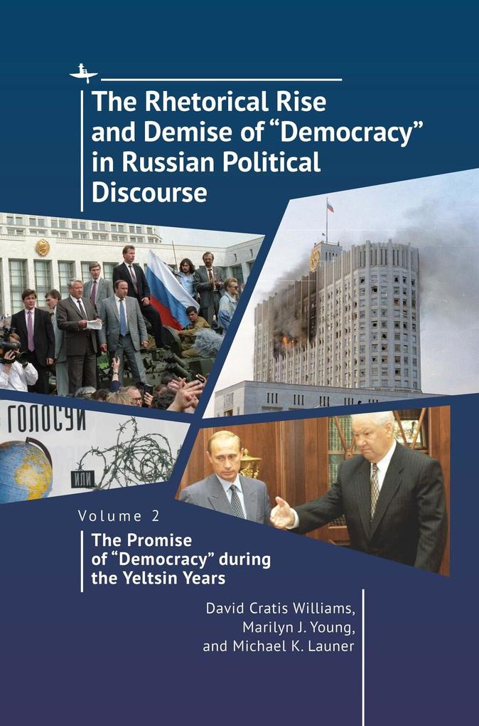 The Rhetorical Rise and Demise of Democracy in Russian Political Discourse Volume 2