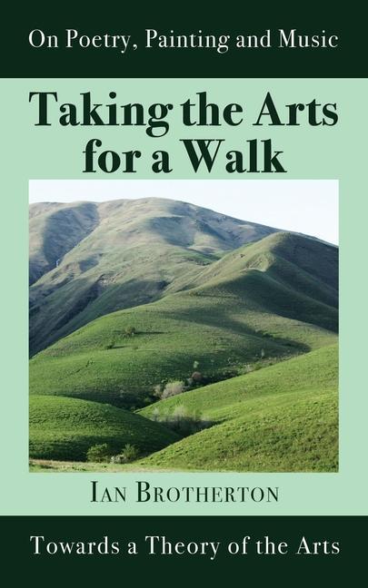 Taking the Arts for a Walk: Towards a Theory of the Arts