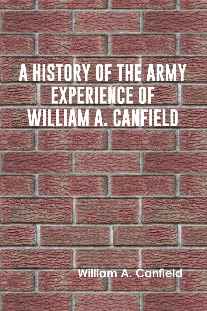 A History of the Army Experience of William A. Canfield