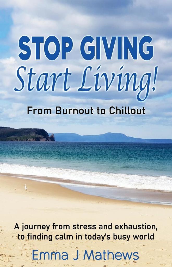 Stop Giving Start Living