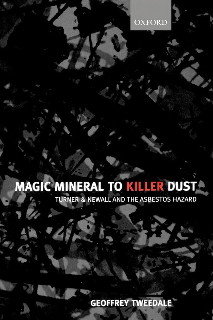 Magic Mineral to Killer Dust ‘ Turner & Newall and the Asbestos Hazard