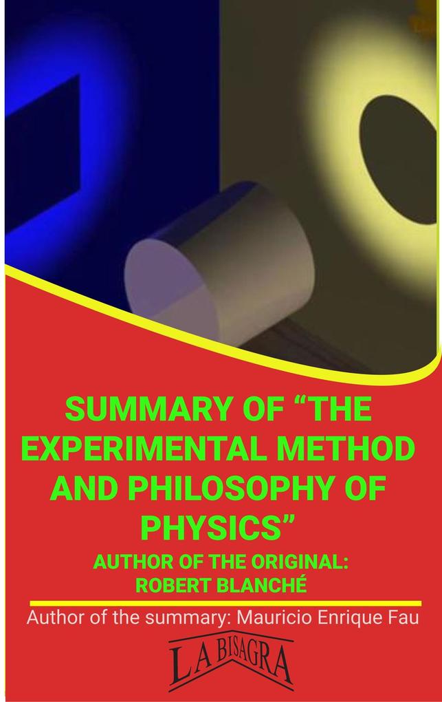Summary Of The Experimental Method And Philosophy Of Physics By Robert Blanché (UNIVERSITY SUMMARIES)