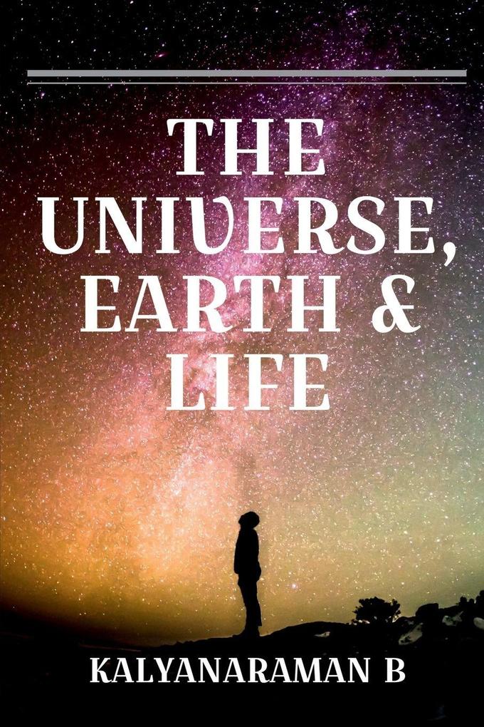THE UNIVERSE EARTH & LIFE