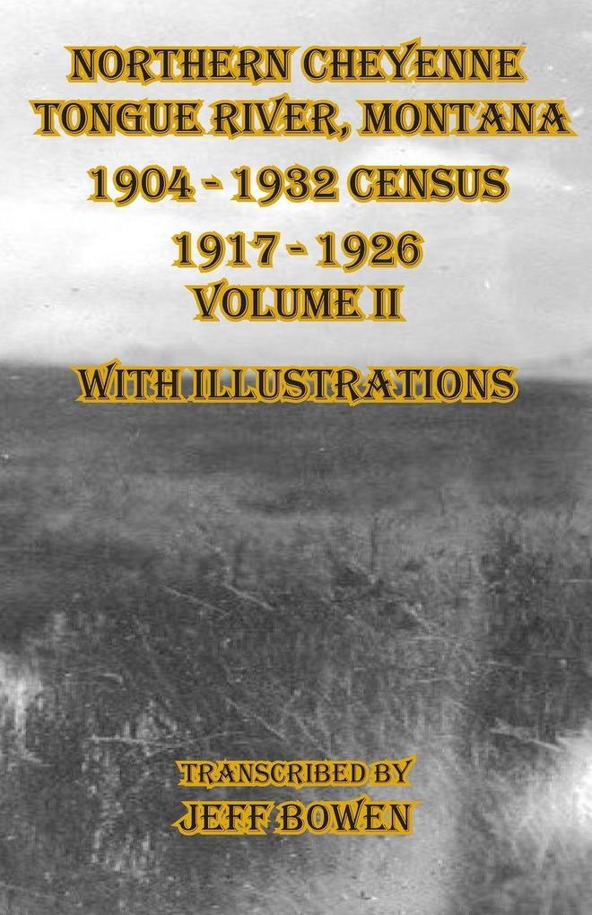 Northern Cheyenne Tongue River Montana 1904 - 1932 Census 1917-1926 Volume II With Illustrations