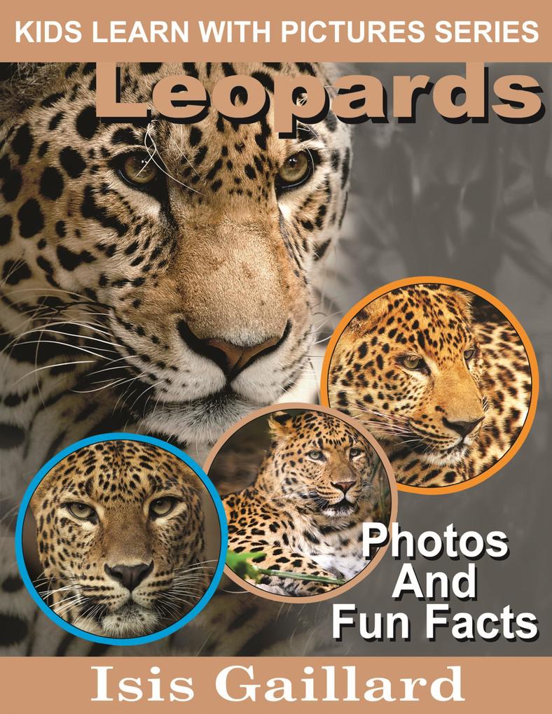 Leopards Photos and Fun Facts for Kids (Kids Learn With Pictures #55)