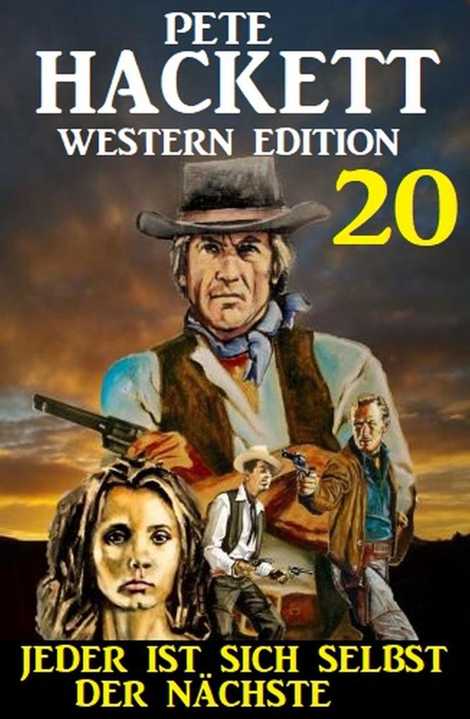 Jeder ist sich selbst der Nächste: Pete Hackett Western Edition 20