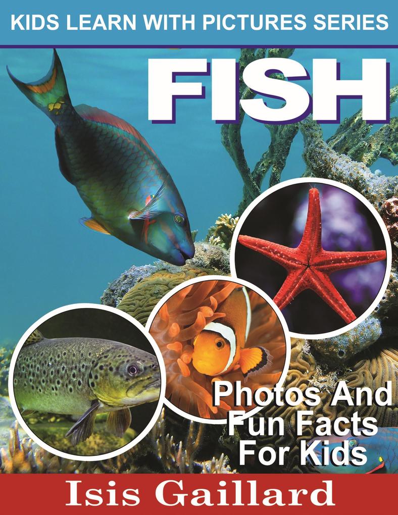 Fish Photos and Fun Facts for Kids (Kids Learn With Pictures #47)