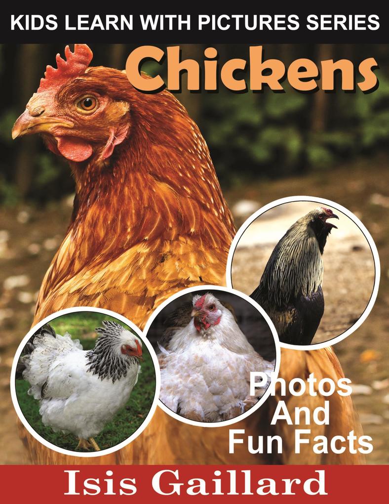 Chickens Photos and Fun Facts for Kids (Kids Learn With Pictures #38)