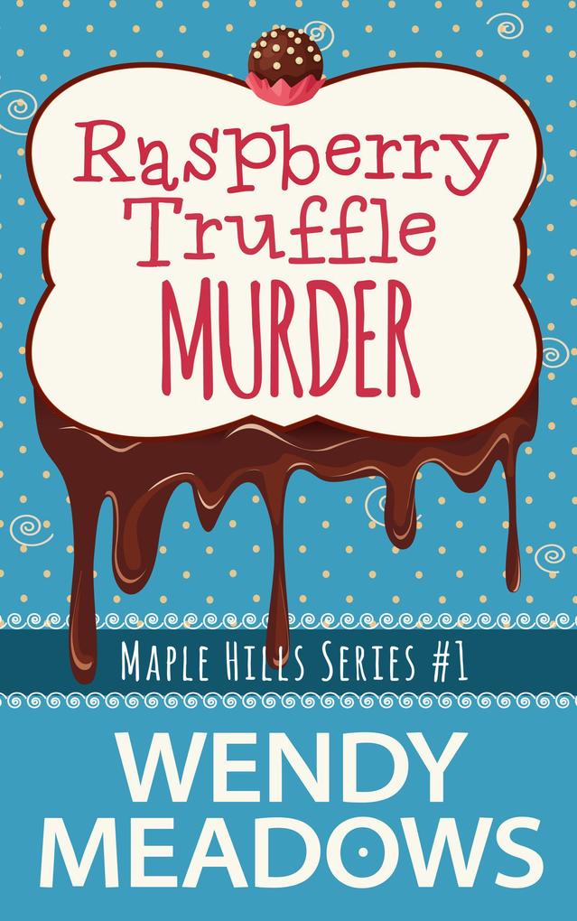 Raspberry Truffle Murder (Maple Hills Cozy Mystery #1)