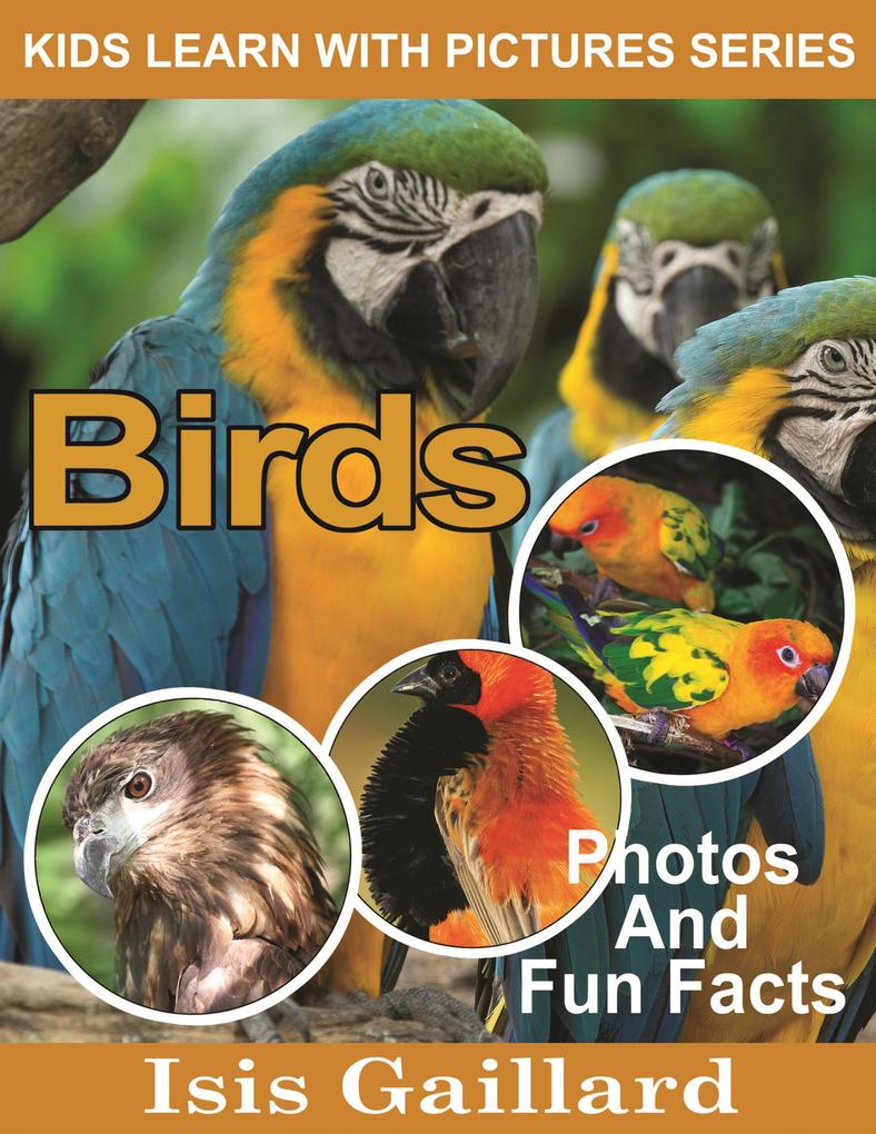 Birds Photos and Fun Facts for Kids (Kids Learn With Pictures #33)