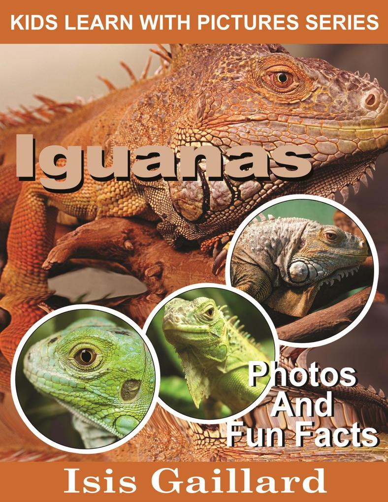 Iguanas Photos and Fun Facts for Kids (Kids Learn With Pictures #50)