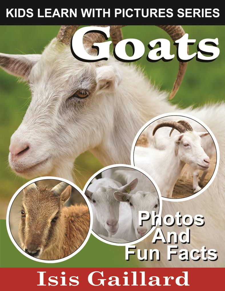 Goats Photos and Fun Facts for Kids (Kids Learn With Pictures #48)