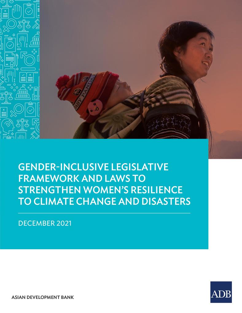Gender-Inclusive Legislative Framework and Laws to Strengthen Women‘s Resilience to Climate Change and Disasters