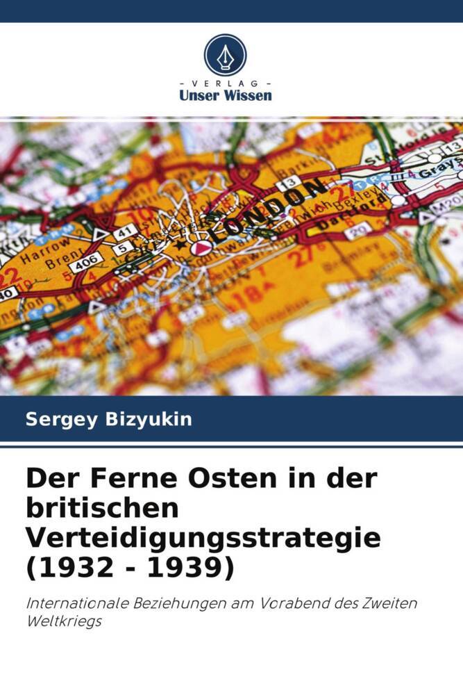 Der Ferne Osten in der britischen Verteidigungsstrategie (1932 - 1939)