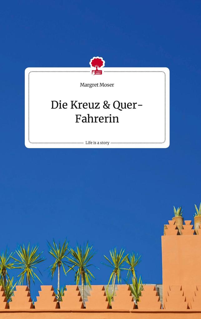 Image of Die Kreuz und Quer-Fahrerin. Life is a Story - story.one