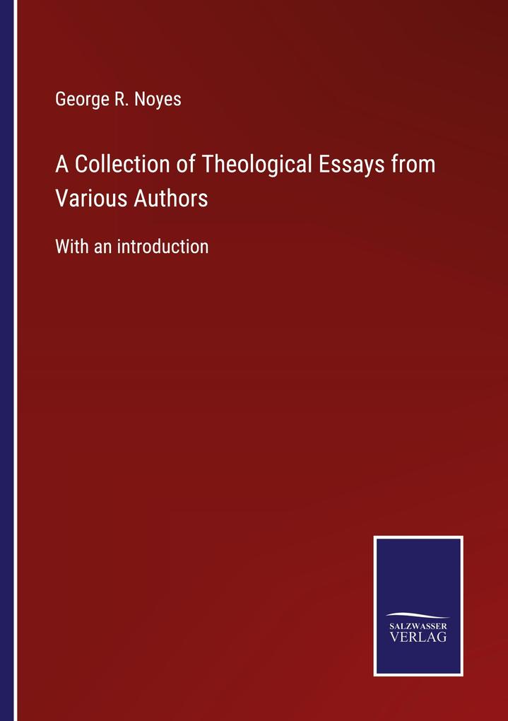 A Collection of Theological Essays from Various Authors