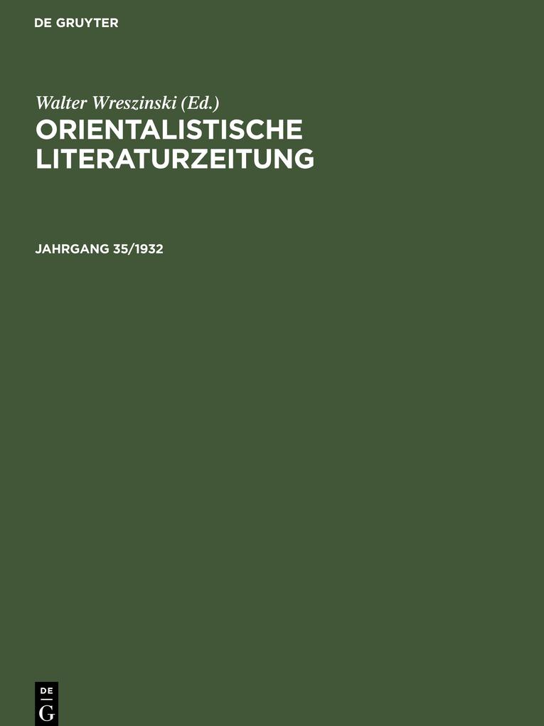 Orientalistische Literaturzeitung Jahrgang 35/1932 Orientalistische Literaturzeitung Jahrgang 35/1932