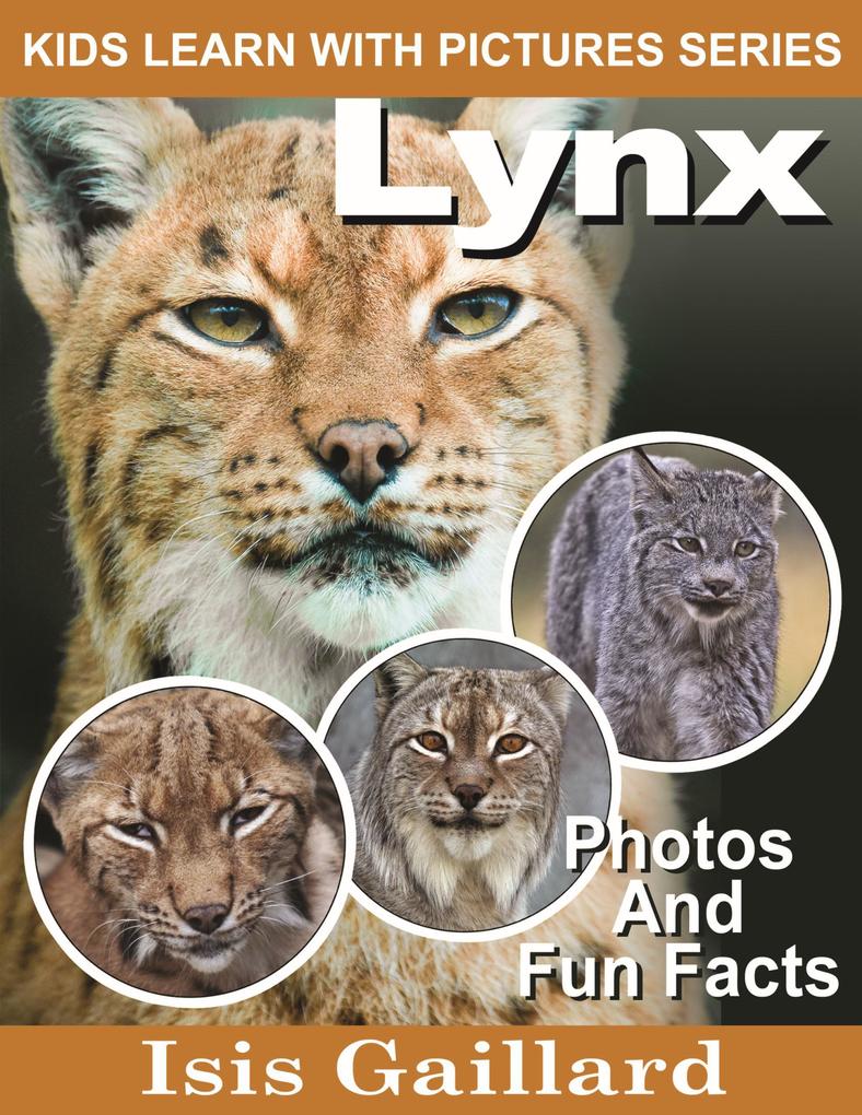 Lynx Photos and Fun Facts for Kids (Kids Learn With Pictures #57)