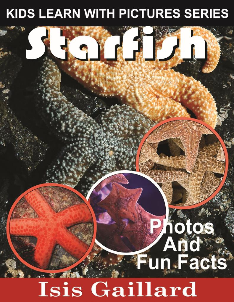 Starfish Photos and Fun Facts for Kids (Kids Learn With Pictures #79)