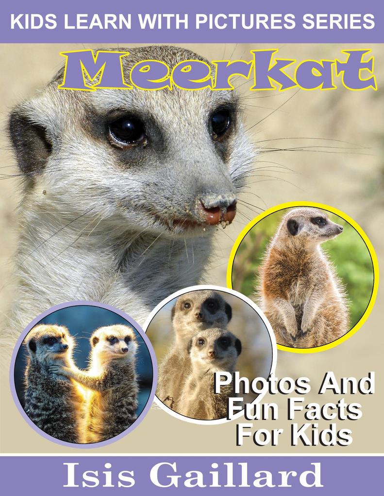 Meerkat Photos and Fun Facts for Kids (Kids Learn With Pictures #87)