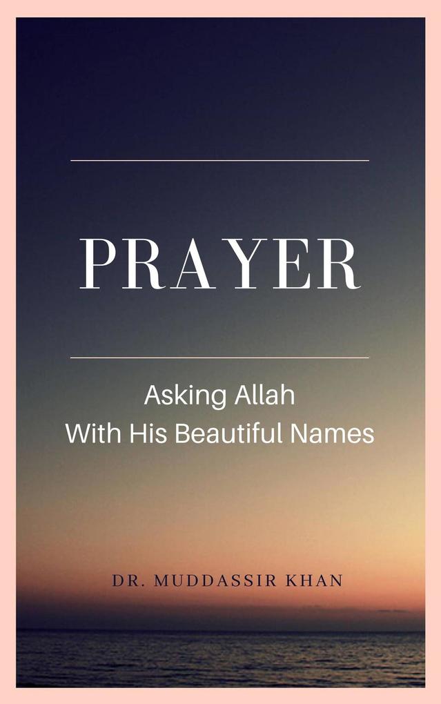 Prayer: Asking Allah With His Beautiful Names