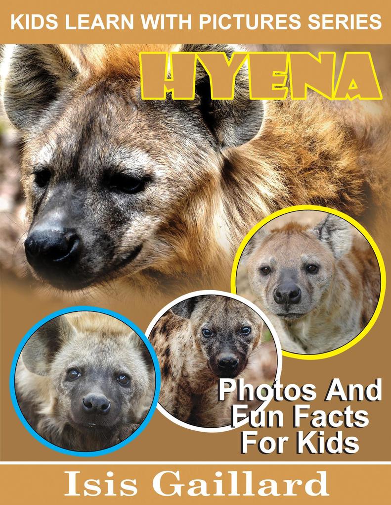 Hyena Photos and Fun Facts for Kids (Kids Learn With Pictures #86)