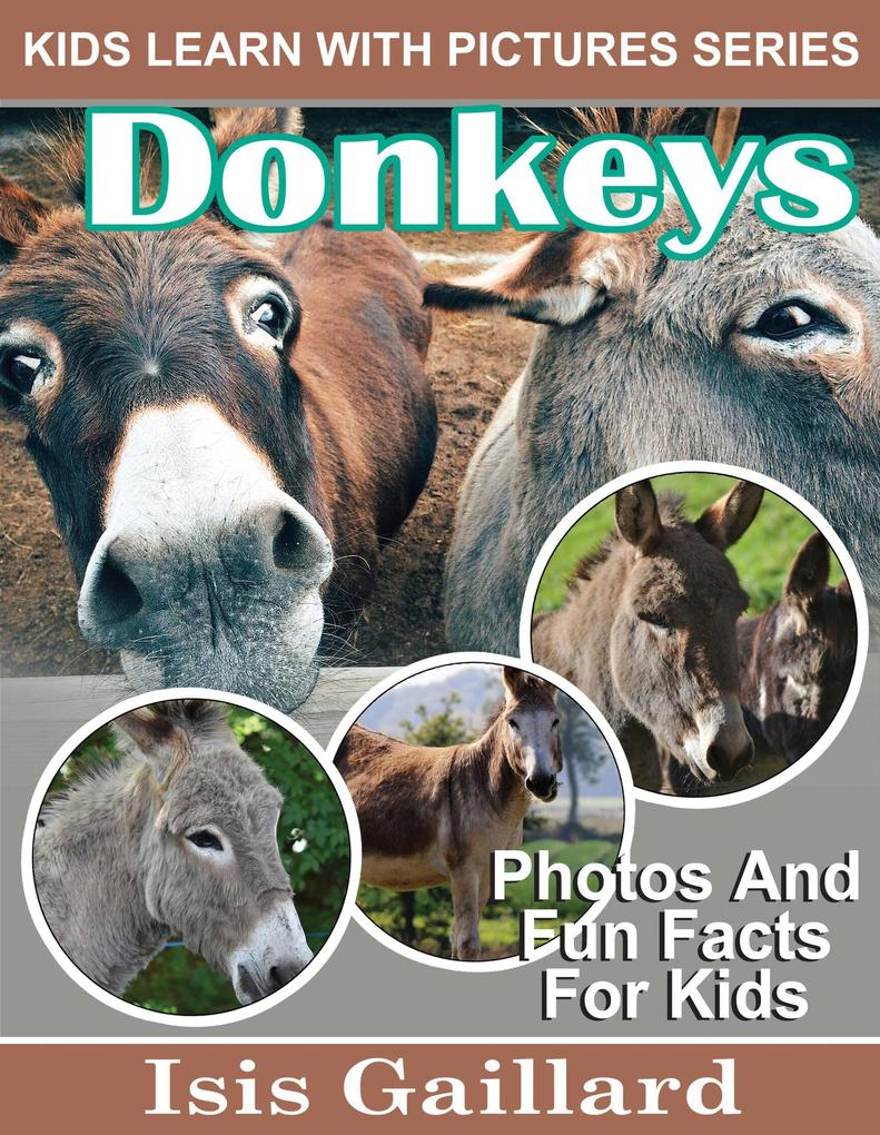 Donkeys Photos and Fun Facts for Kids (Kids Learn With Pictures #94)