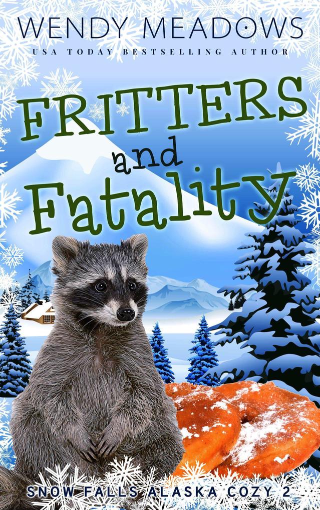 Fritters and Fatality (Snow Falls Alaska Cozy #2)
