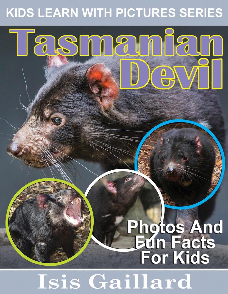 Tasmanian Devil Photos and Fun Facts for Kids (Kids Learn With Pictures #101)